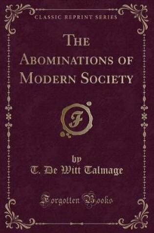 Cover of The Abominations of Modern Society (Classic Reprint)