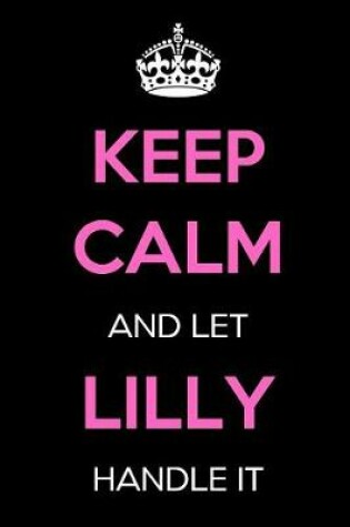 Cover of Keep Calm and Let Lilly Handle It