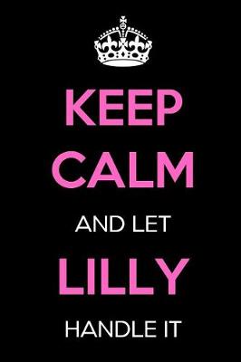 Book cover for Keep Calm and Let Lilly Handle It