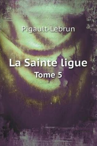 Cover of La Sainte ligue Tome 5