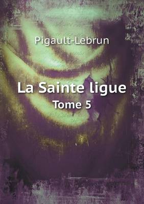 Book cover for La Sainte ligue Tome 5