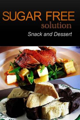 Book cover for Sugar-Free Solution - Snack and Dessert