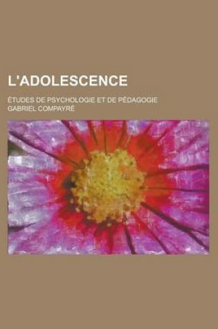 Cover of L'Adolescence; Etudes de Psychologie Et de Pedagogie