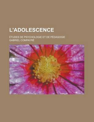 Book cover for L'Adolescence; Etudes de Psychologie Et de Pedagogie