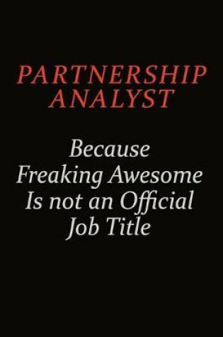 Cover of Partnership Analyst Because Freaking Awesome Is Not An Official Job Title