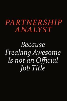 Book cover for Partnership Analyst Because Freaking Awesome Is Not An Official Job Title