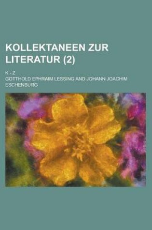 Cover of Kollektaneen Zur Literatur; K - Z (2 )
