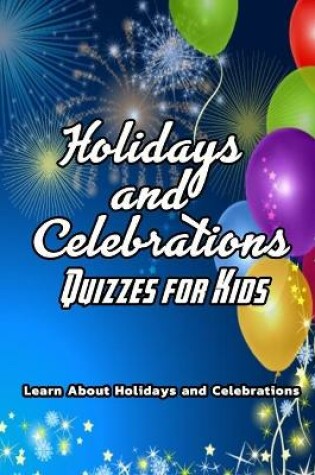 Cover of Holidays and Celebrations Quizzes for Kids