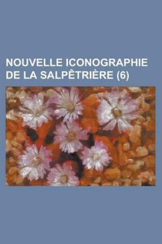 Cover of Nouvelle Iconographie de La Salpetriere (6)