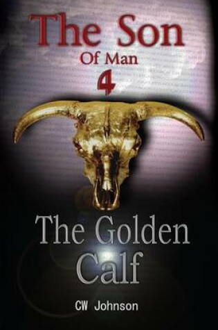 Cover of The Son of Man Four, The Golden Calf