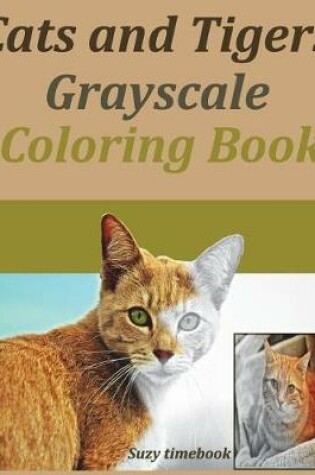 Cover of Cats And Tigers Grayscale Coloring Book