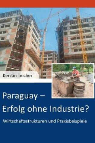 Cover of Paraguay - Erfolg ohne Industrie?