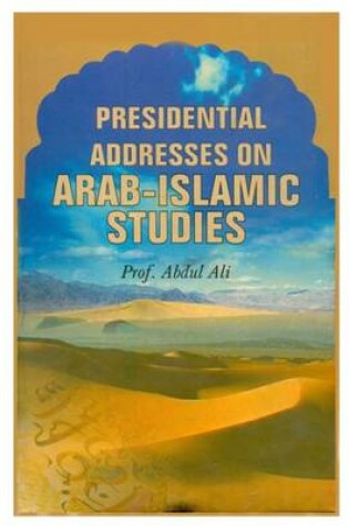 Cover of Presidential Addresses on Arab-Islamic Studies