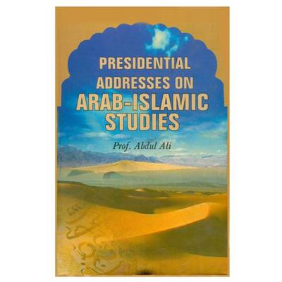 Book cover for Presidential Addresses on Arab-Islamic Studies