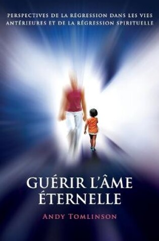 Cover of Guerir l'ame eternelle