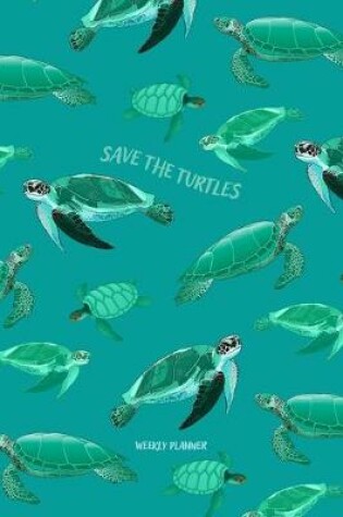 Cover of Save the Turtles Weekly Planner