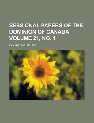 Book cover for Sessional Papers of the Dominion of Canada Volume 21, No. 1