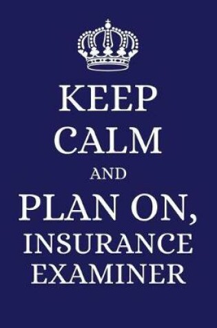 Cover of Keep Calm and Plan on Insurance Examiner