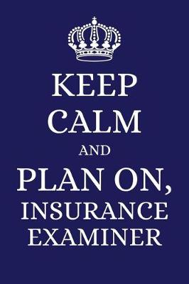 Book cover for Keep Calm and Plan on Insurance Examiner