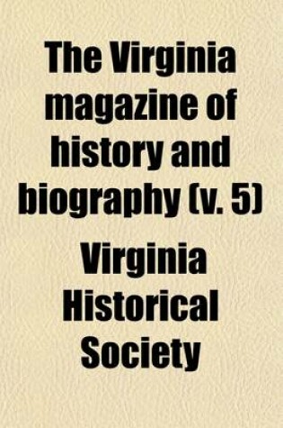 Cover of The Virginia Magazine of History and Biography (Volume 5)