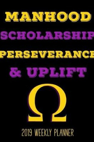 Cover of Manhood Scholarship Perseverance & Uplift 2019 Weekly Planner