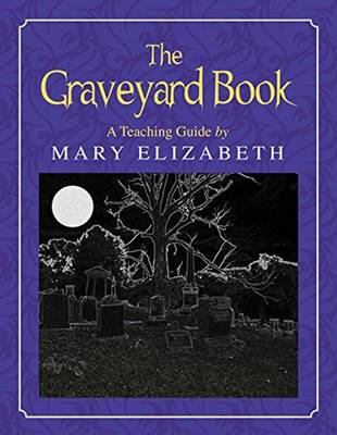 Book cover for The Graveyard Book: A Teaching Guide