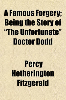 Book cover for A Famous Forgery; Being the Story of "The Unfortunate" Doctor Dodd