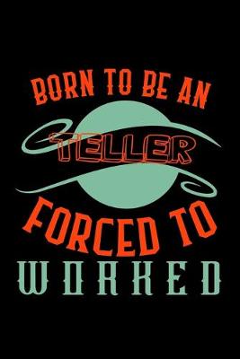 Book cover for Born to be a teller. Forced to worked