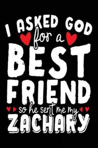 Cover of I Asked God For A Best Friend So He Sent Me My Zachary