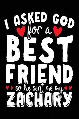 Book cover for I Asked God For A Best Friend So He Sent Me My Zachary