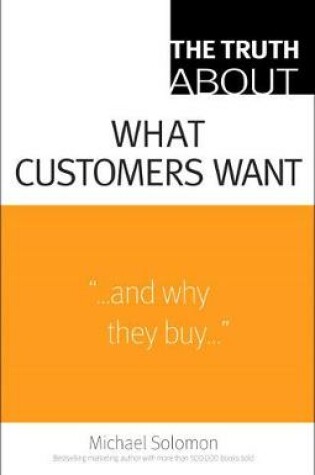 Cover of Truth About What Customers Want, The