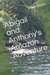 Book cover for Abigail and Anthony's Amazon Adventure