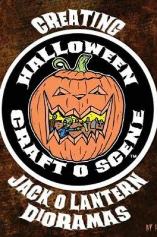 Cover of Creating Halloween Craft O Scene Jack O Lantern Dioramas