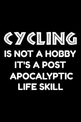 Book cover for Cycling is not a hobby it's a post-apocalyptic life skill