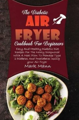 Cover of The Diabetic Air Fryer Cookbook For Beginners