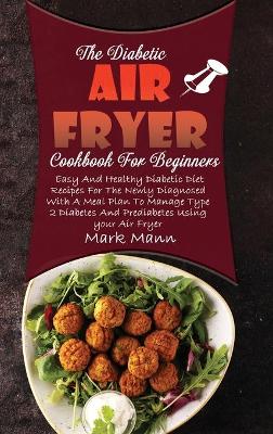 Book cover for The Diabetic Air Fryer Cookbook For Beginners