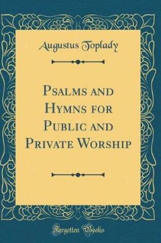 Cover of Psalms and Hymns for Public and Private Worship (Classic Reprint)