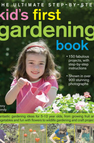 Cover of Ultimate Step-by-step Kid's First Gardening Book