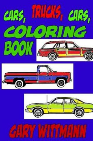 Cover of Cars, Trucks, Cars, Coloring Book