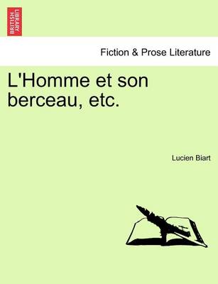 Book cover for L'Homme Et Son Berceau, Etc.