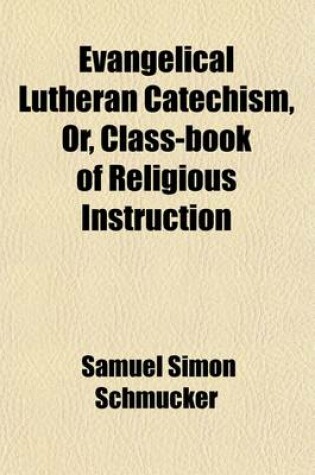 Cover of Class-Book of Religious Instruction; Designed for Catechumens, for the Higher Classes in Sabbath-Schools, and for the Laity in General