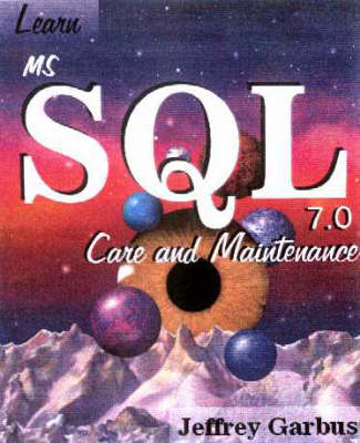 Book cover for Learn Ms Sql 7.0 Care and Maintenance