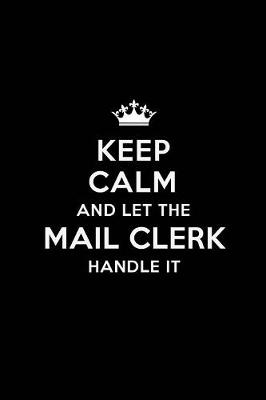 Book cover for Keep Calm and Let the Mail Clerk Handle It