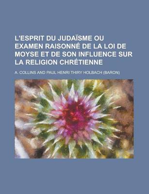 Book cover for L'Esprit Du Judaisme Ou Examen Raisonne de La Loi de Moyse Et de Son Influence Sur La Religion Chretienne