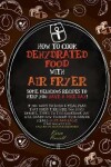 Book cover for How to Cook Dehydrated Food with Air Fryer