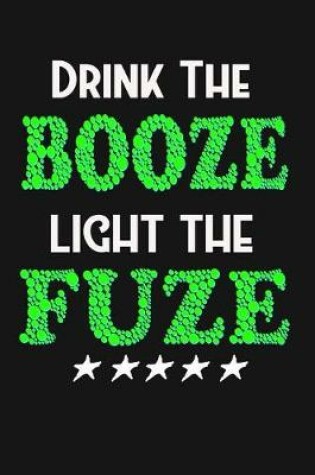 Cover of Drink The Booze Light The Fuze