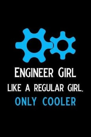 Cover of Engineer Girl Like a Regular Girl Only Cooler