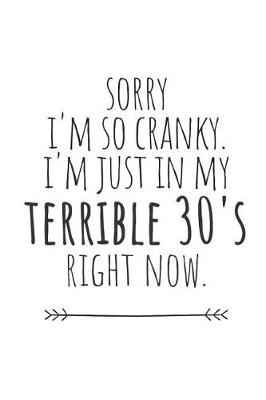 Book cover for Sorry I'm So Cranky. I'm Just in My Terrible 30's Right Now.