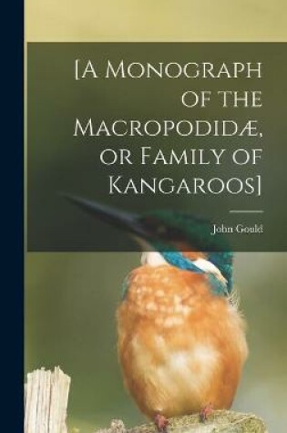 Cover of [A Monograph of the Macropodidæ, or Family of Kangaroos]