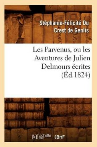 Cover of Les Parvenus, Ou Les Aventures de Julien Delmours Ecrites (Ed.1824)